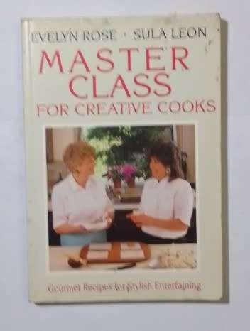 Master class for creative cooks-By: Evelyn Rose and Sula Leon