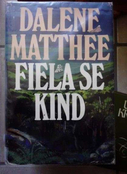 Dalene Matthee - Fiela se kind - Eerste Uitgawe - Eerste Druk 1985