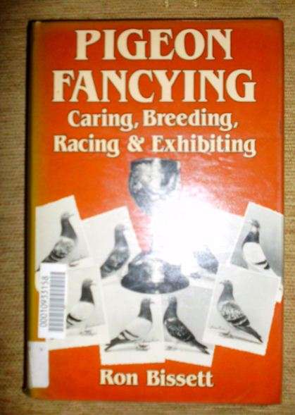 Pigeon fancying - Caring, Breeding, Racing and Exhibiting - Ron Bissett