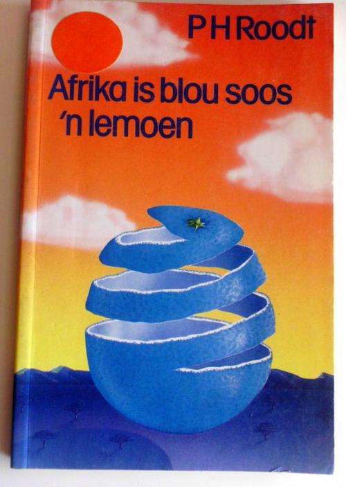Afrika is blou soos 'n lemoen - PH Roodt