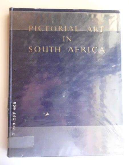 Pictorial Art in South Africa - During Three Centuries to 1875 - A Gordon Brown - 1952