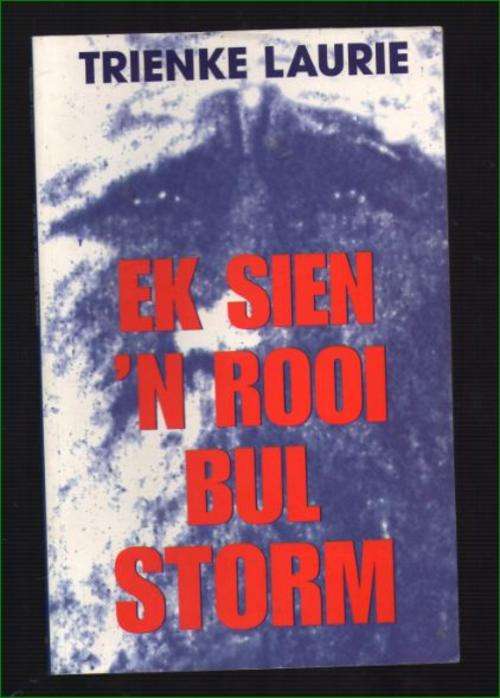 Visioene van Siener van Rensburg - Ek sien 'n rooi bul storm - Trienke Laurie