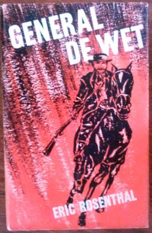 Biography of General De Wet by Eric Rosenthal. Second edition 1968