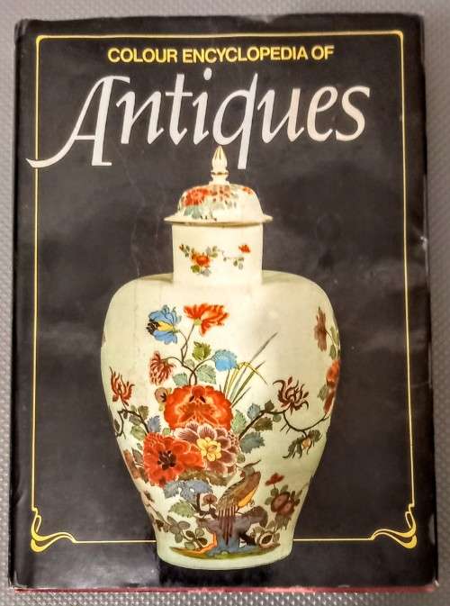 Colour Encyclopedia of Antiques. Hardcover. 1982