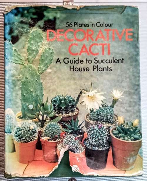 Decorative Cacti. A Guide to Succulent House Plants. Hardcover. 1971