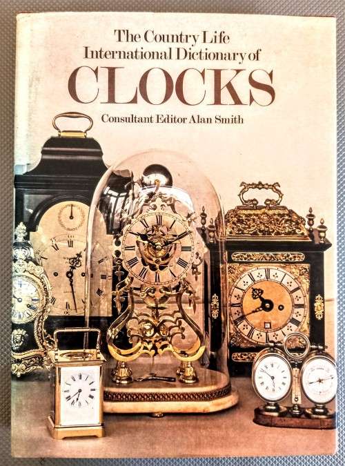 The Country Life International Dictionary of Clocks. Hardcover. 1979