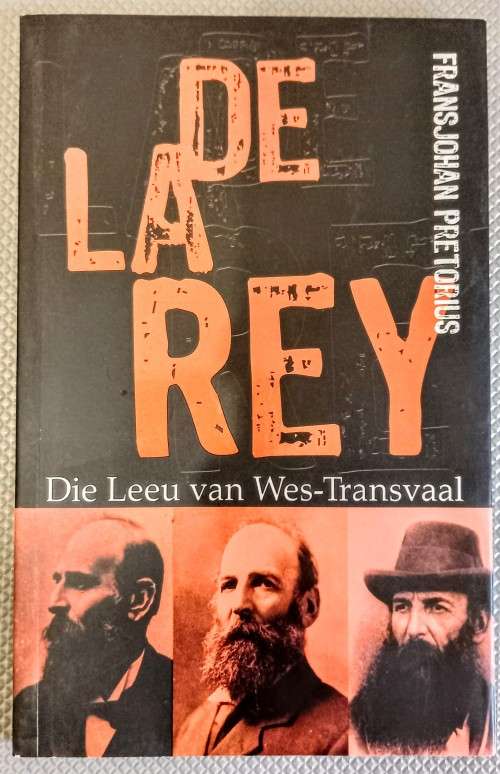 De La Rey. Die Leeu van Wes-Transvaal. Sagteband. 2007