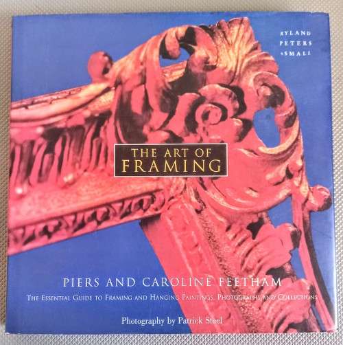 The Art of Framing. Framing and hanging Paintings, Photographs and Collections. Hardcover. 1997