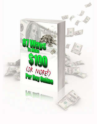 87 Ways To Make $100 per Day Or More Online -  *No Shipping Fee*  Ebook