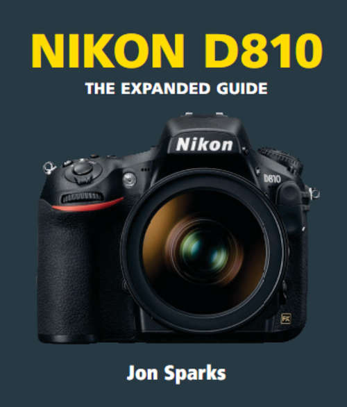 Nikon D810 The Expanded Guide - ZERO SHIPPING FEE -  Digital Download