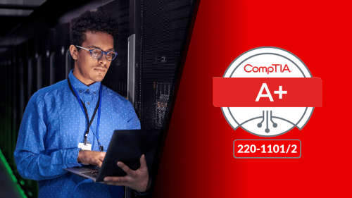 Online Course -CompTIA A+ (220-1101 & 220-1102)