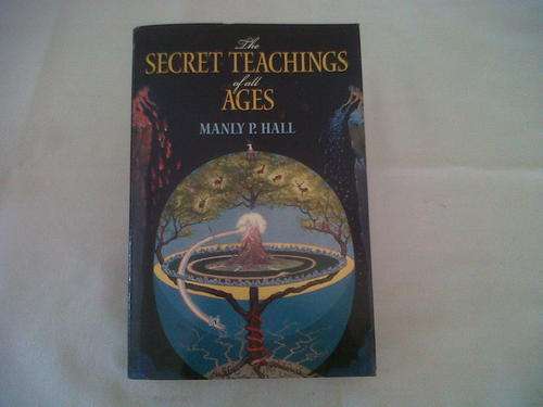 Manly P. Hall  " The Secret Teaching of all Ages "