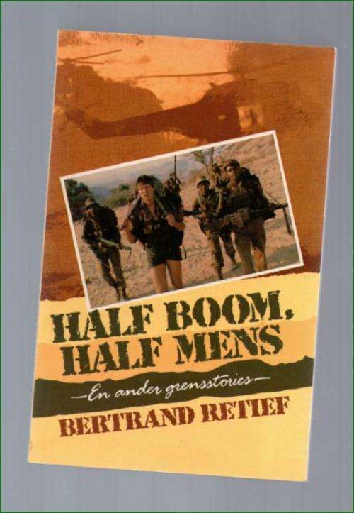 Half boom, half mens en ander grensstories deur Bertrand Retief