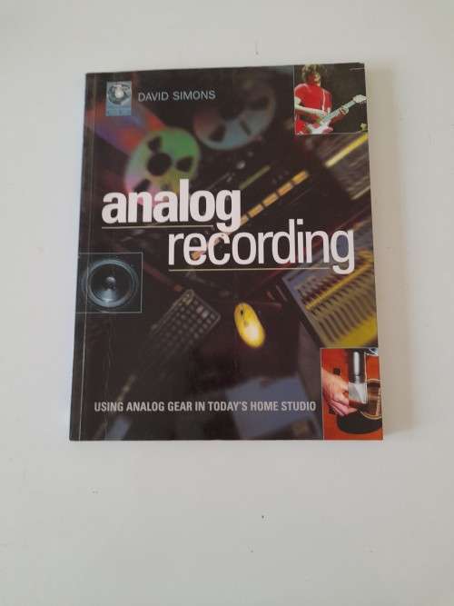 Analog Recording, Using Analog Gear in Today`s Home Studio - David Simons incl. CD