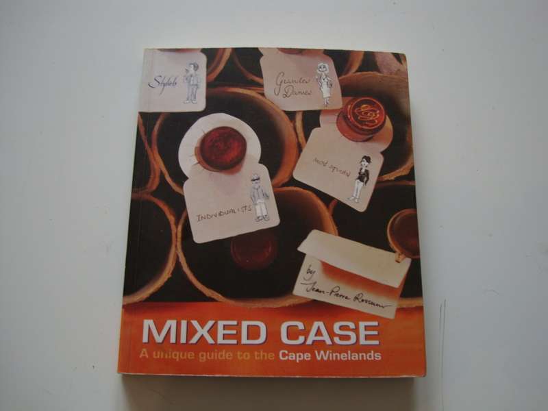 Mixed Case - A unique guide to the Cape winelands - Jean-Pierre Rossouw