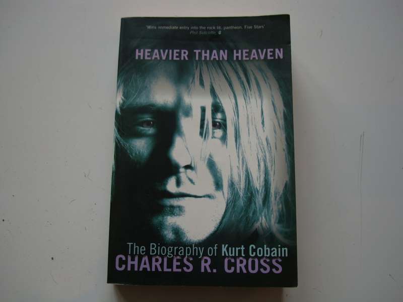 Heavier Than Heaven - Kurt Cobain Biography - Charles Cross