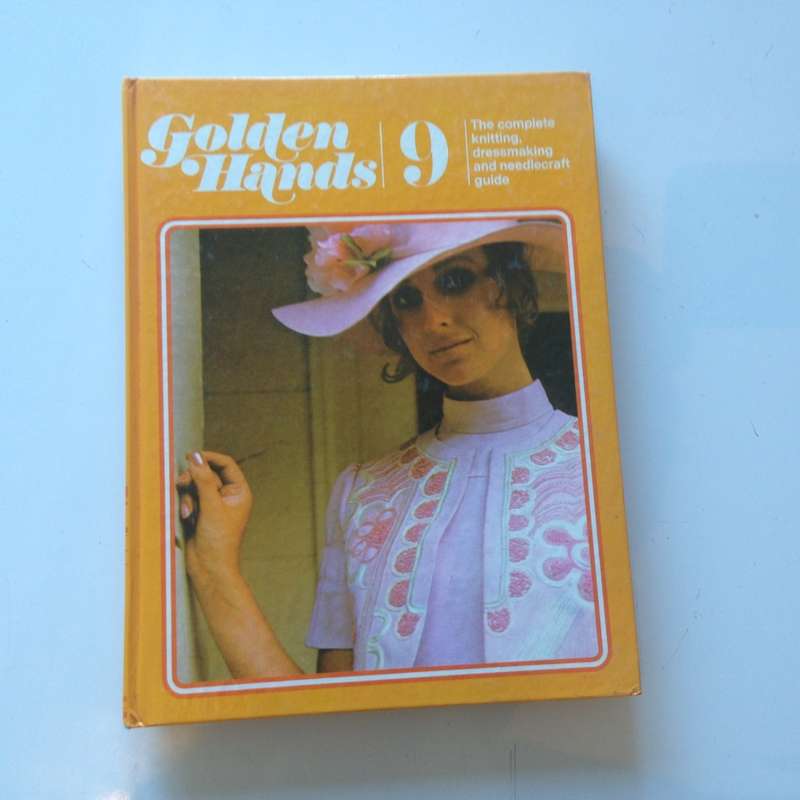 Golden Hands 9 - The complete knitting, dressmaking and needlecraft guide