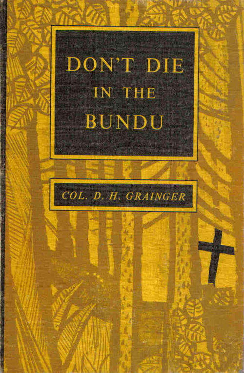 Don't die in the Bundu - Col Grainger. Rhodesiana.