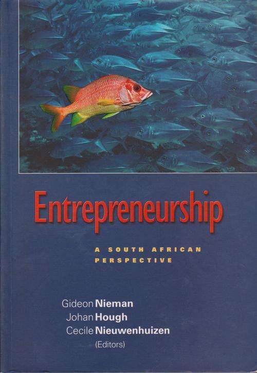 Entrepreneurship : A South African Perpective.  - Nieman, Hough, Niewenhuizen.