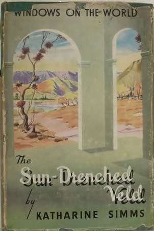 The Sun-drenched Veld  Katharine Simms. 1st Ed. 1949.