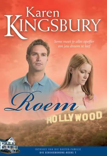 Roem - Karen Kingsbury. Baxter-familie - Eersgeborene-reeks nr 1.