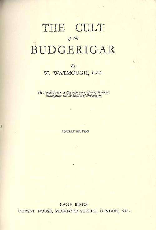 The Cult of the Budgerigar (Budgies) - W. Watmough. 1954.