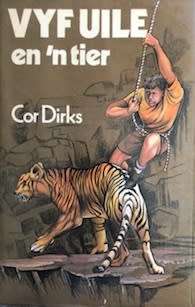 VYF UILE en 'n Tier - Cor Dirks.  Toestand byna nuut.