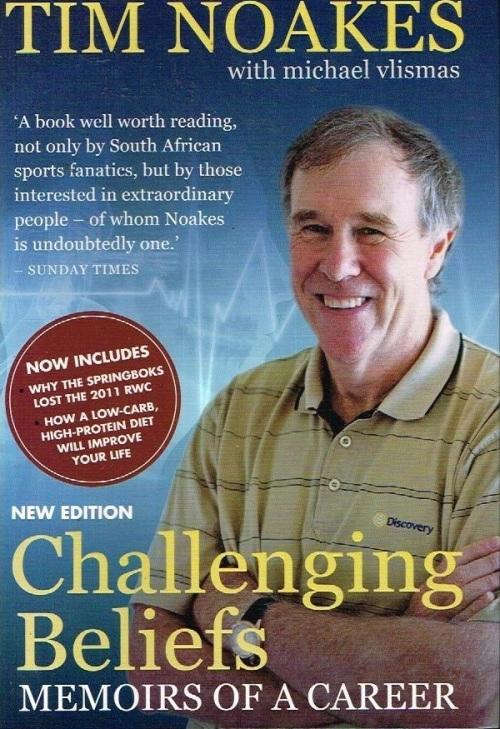 Challenging Beliefs. Memoirs of a Career. Tim Noakes with Michael Vlismas.