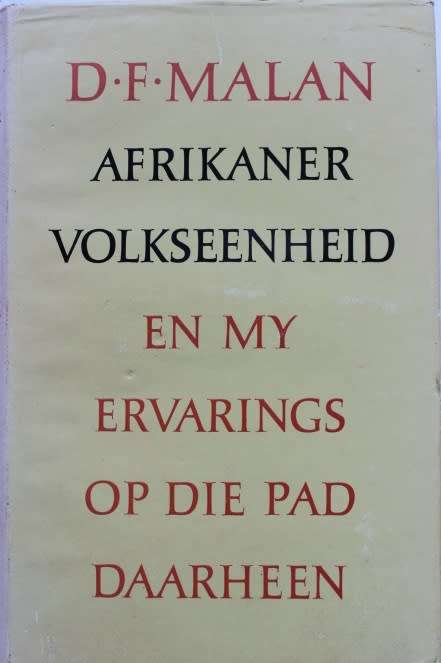AFRIKANER VOLKSEENHEID EN MY ERVARINGS OP DIE PAD DAARHEEN - D F Malan.