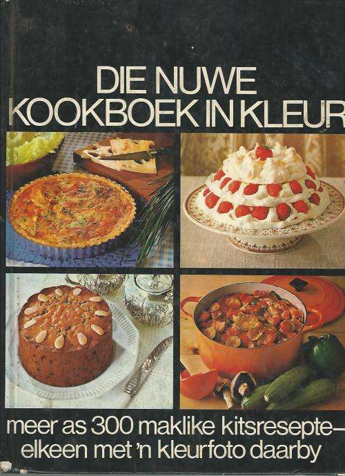 Die Nuwe Kookboek in Kleur. Meer as 300 kitsresepte met kleurfoto's.