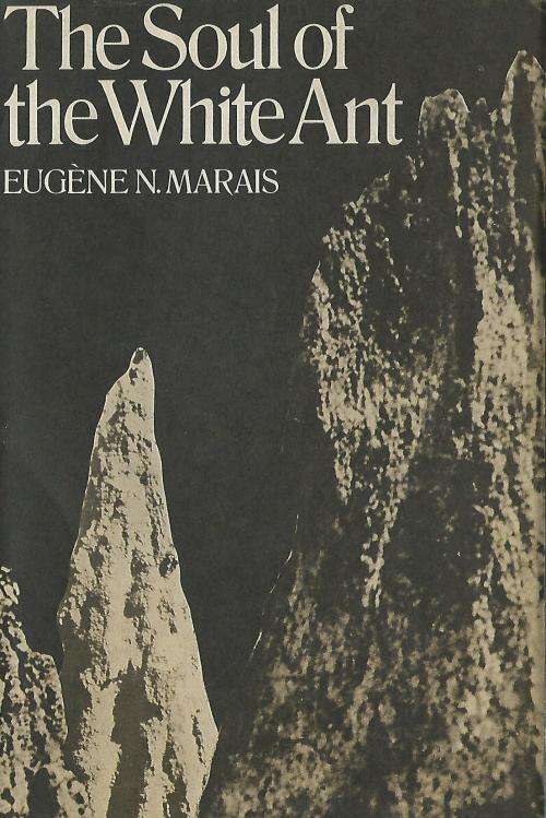 The Soul of the White Ant - Eugene N Marais.