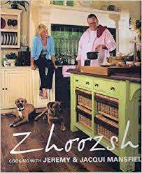 Zhoozsh! Cooking with Jeremy Mansfield and Jacqui Mansfield. Hardcover.