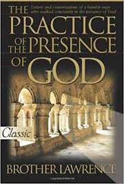 The Practice of the Presence of God - Brother Lawrence.