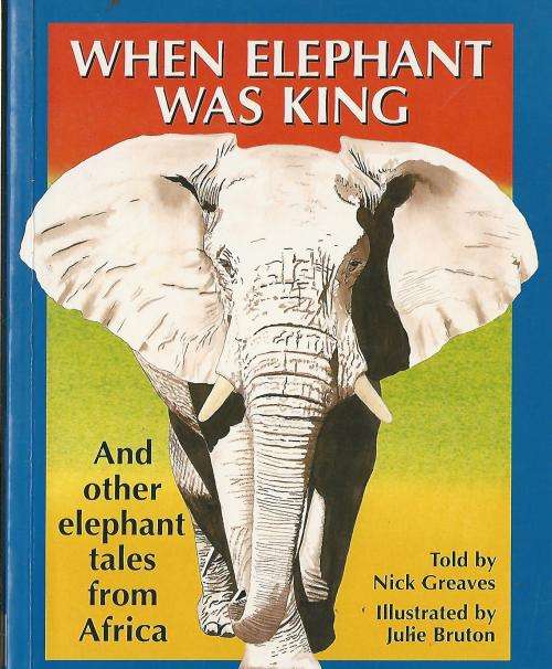 When Elephant was King - Nick Greaves.