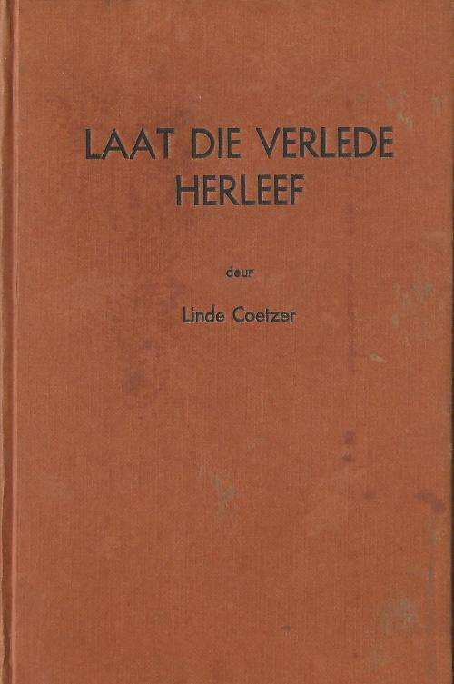 Laat die verlede herleef - Linde Coetzer. Gesk v Noord-Zoeloeland. SKAARS.