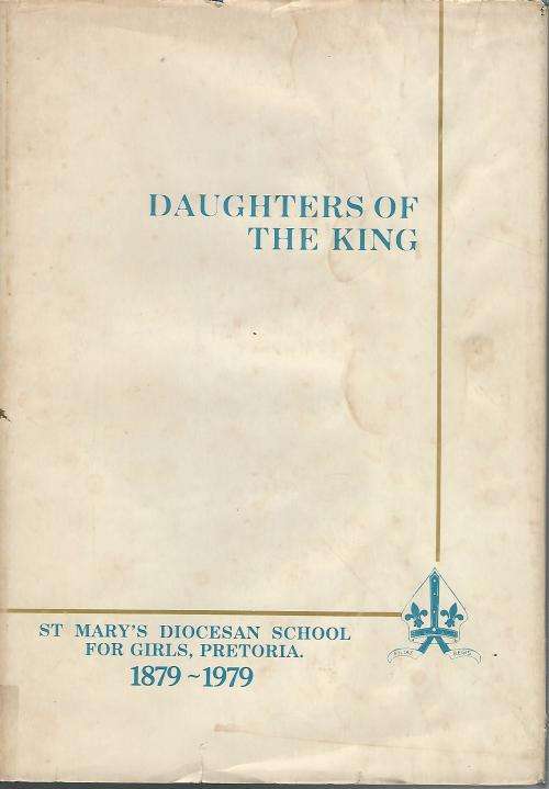 Daughters of the King. St Mary`s Diocesan School, Pretoria. 1879-1979. SIGNED.