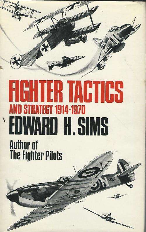 Fighter Tactics and Strategy 1914-1970.  Edward H Sims.