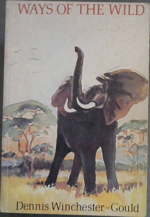 Ways of the Wild - Dennis Winchester-Gould.