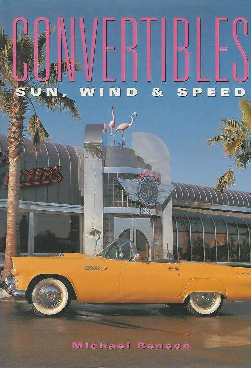 Convertibles. Sun, Wind and Speed. Michael Benson.