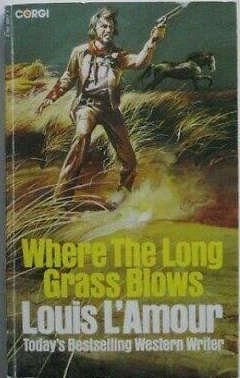 Where the long grass blows - Louis L'Amour.