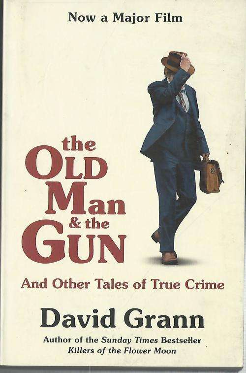 The Old Man and the Gun - David Grann.