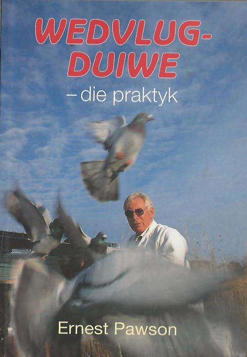 Wedvlugduiwe - die praktyk.  Ernest Pawson. Nuut.