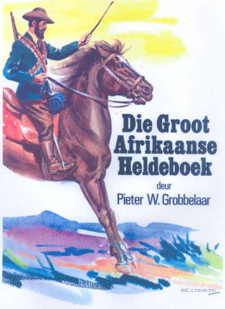 Die Groot Afrikaanse Heldeboek. Pieter W Grobbelaar. Toestand: Byna nuut.