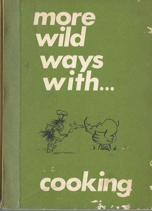 More wild ways with ... cooking.  Wildlife Society of S.A.