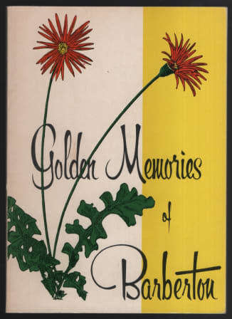 Golden Memories of Barberton.  W.D. Curror.