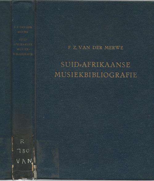 Suid Afrikaanse Musiek-bibliografie - F.Z. van der Merwe.