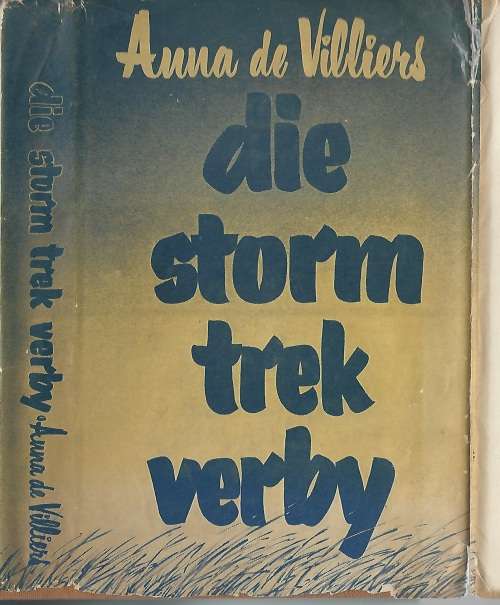 Die Storm trek verby - Anna de Villiers.