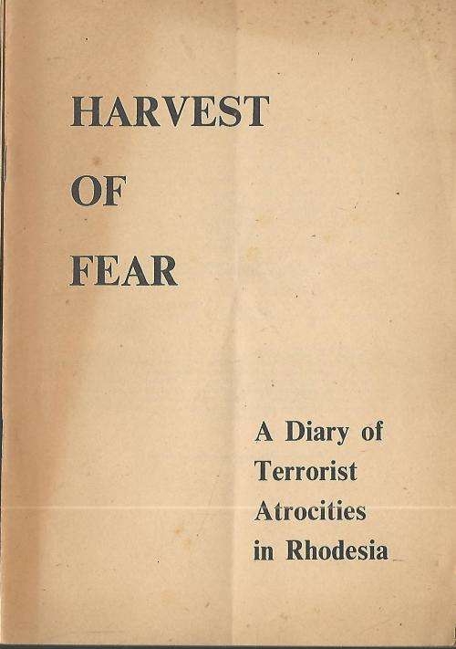 Harvest of Fear.  A Diary of Terrorist Atrocities in Rhodesia. SCARCE!