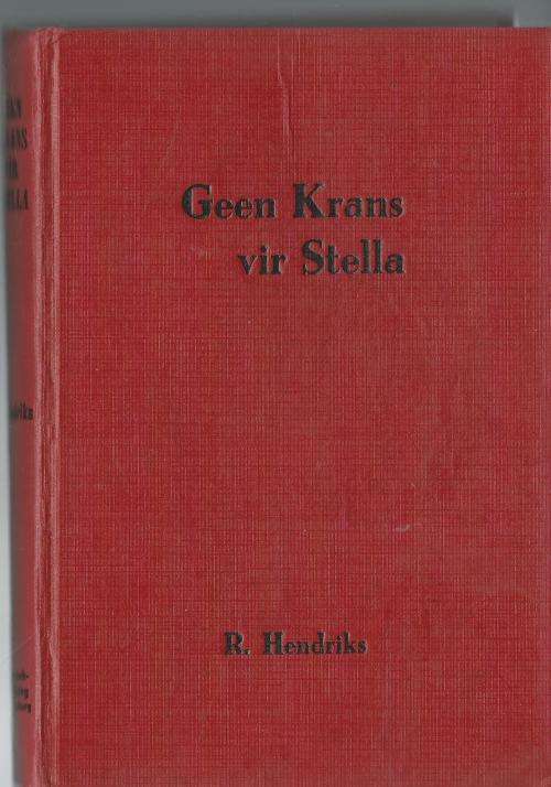 Geen Krans vir Stella - R Hendriks.