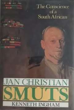 Jan Christian Smuts, The Conscience of A South African.  Kenneth Ingham.